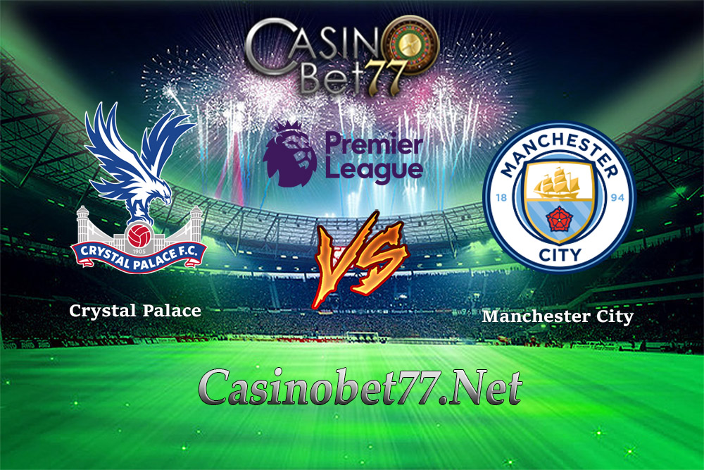 Prediksi Crystal Palace vs Manchester City 31 Desember 2017