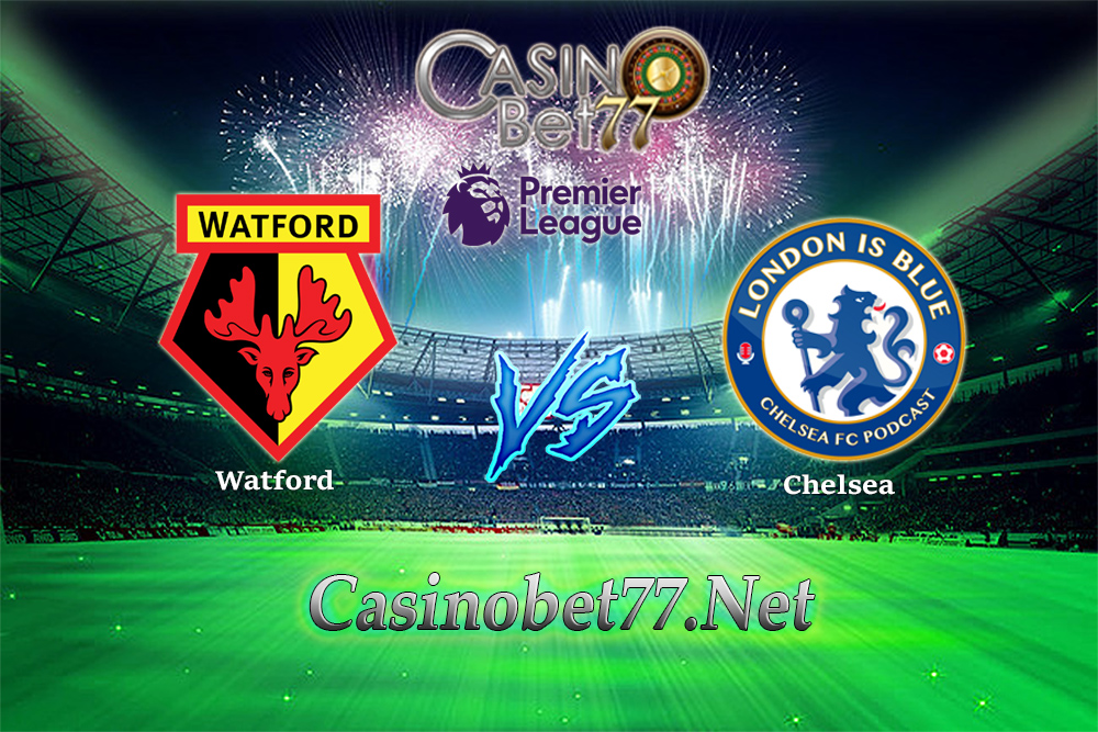 Prediksi Watford vs Chelsea 06 Februari 2018