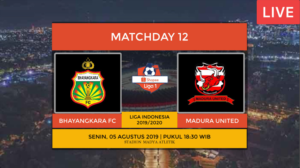 BHAYANGKARA FC VS MADURA UNITED