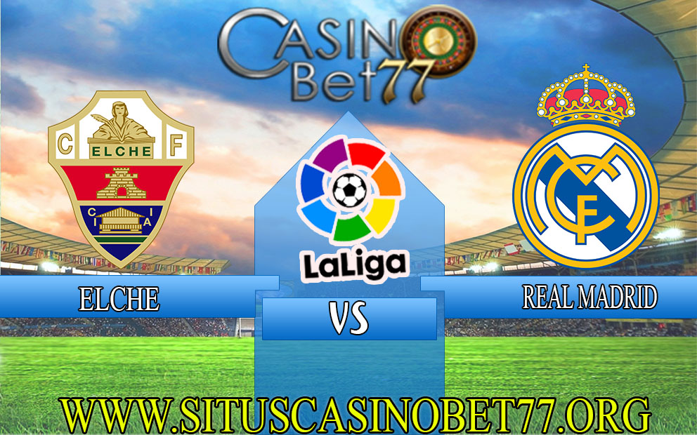 Prediksi Elche vs Real Madrid 21 Januari 2022